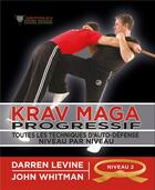Couverture du livre « Krav maga progressif ; toutes les techniques d'auto-défense niveau 2 ; ceinture orange » de Darren Levine et John Whitman aux éditions Budo