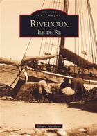 Couverture du livre « Rivedoux ; île de Ré » de Gerard Nicolleau aux éditions Editions Sutton