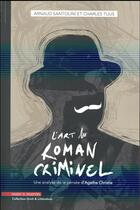 Couverture du livre « L'art du roman criminel ; une analyse de la pensée d'Agatha Christie » de Charles Tijus et Arnaud Santolini aux éditions Mare & Martin