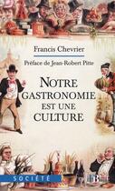 Couverture du livre « Notre gastronomie est une culture » de Francis Chevrier aux éditions Les Peregrines