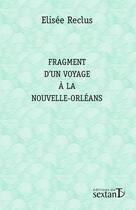 Couverture du livre « Fragment d'un voyage à la Nouvelle-Orléans » de Elisee Reclus aux éditions Sextant