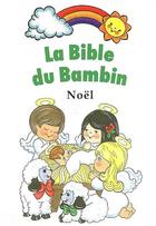 Couverture du livre « La bible du Bambin t.53 ; Noël » de Urbe Condita aux éditions Ligue Pour La Lecture De La Bible