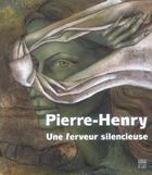 Couverture du livre « Pierre henry - une ferveur silencieuse » de Pierre Henry aux éditions Somogy