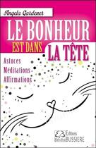 Couverture du livre « Le bonheur est dans la tête » de Angela Gardener aux éditions Bussiere