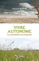 Couverture du livre « Vivre autonome : le survivalisme à la française » de Salsa Bertin aux éditions Jean-cyrille Godefroy