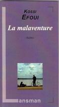 Couverture du livre « La malaventure » de Kossi Efoui aux éditions Lansman