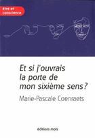 Couverture du livre « Et si j'ouvrais la porte de mon sixième sens » de Marie-Pascale Coenraets aux éditions Parole Et Silence