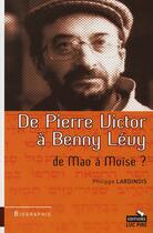 Couverture du livre « De Pierre Victor à Benny Lévy » de Philippe Lardinois aux éditions Luc Pire