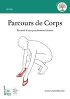 Couverture du livre « Parcours de corps : recueil d'une psychomotricienne » de Judith Kazmierczak aux éditions Edi Pro