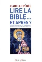 Couverture du livre « Lire la Bible ; une invitation à la lectio divina » de Isabelle Peree aux éditions Parole Et Silence