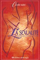 Couverture du livre « Sexualite (La) : Du Petillant Pour Le Coeur Et Le Coprs » de Isabel Carolle aux éditions De Mortagne