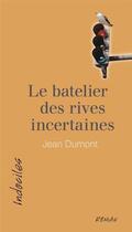 Couverture du livre « Le batelier des rives incertaines » de Jean Dumont aux éditions David