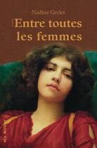 Couverture du livre « Entre toutes les femmes » de Nadine Grelet aux éditions Vlb