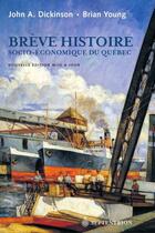 Couverture du livre « Brève histoire socio-économique du Québec (4e édition) » de John A. Dickinson et Brian Young aux éditions Septentrion