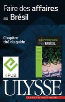 Couverture du livre « Faire des affaires au Brésil » de Natasha Prevost aux éditions Ulysse