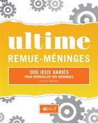 Couverture du livre « Ultime ; remue-méninges ; 300 jeux variés pour débrouiller vos méninges » de Louis-Luc Beaudoin aux éditions Bravo