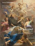 Couverture du livre « Jean Jouvenet (1644-1717) et la peinture d'histoire à Paris » de Antoine Schnapper aux éditions Arthena