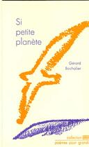 Couverture du livre « Si Petite Planete » de Gerard Bocholier aux éditions Cheyne