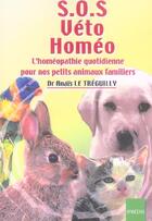 Couverture du livre « S.o.s. veto homeo. l'homeopthie quotidienne pour nos petits animaux familiers » de Anais Le Treguilly aux éditions Ipredis