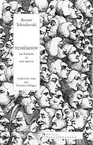 Couverture du livre « Tchekhov, un homme et son oeuvre » de Kornei Tchoukovski aux éditions Interferences