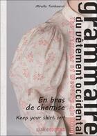 Couverture du livre « Grammaire du vêtement occidental ; en bras de chemise » de Mireille Tembouret aux éditions Esmod