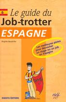 Couverture du livre « Le guide du job-trotter : Espagne » de Brigitte Baudriller aux éditions Dakota