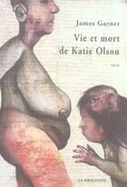 Couverture du livre « Vie et mort de Katie Olson » de James Garner aux éditions La Dragonne