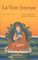 Couverture du livre « La voie joyeuse - toute la voie bouddhiste qui mene a l'illumination » de Gyatso G K. aux éditions Tharpa