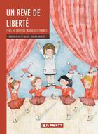Couverture du livre « Un rêve de liberté ; 1965, le droit du travail des femmes » de Marion Le Hir De Fallois et Solenn Lamicol aux éditions Kilowatt
