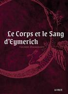 Couverture du livre « Nicolas Eymerich, inquisiteur Tome 3 : le corps et le sang d'Eymerich » de Valerio Evangelisti aux éditions La Volte