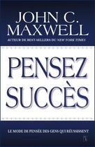 Couverture du livre « Pensez succès » de John C. Maxwell aux éditions Tresor Cache