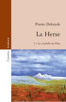Couverture du livre « La herse t.2 ; la citadelle du Fhaz » de Pierre Debrade aux éditions Canaima