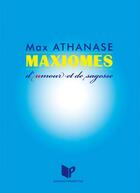 Couverture du livre « Maxiomes ; d'umour et de sagesse » de Max Athanase aux éditions Perspective
