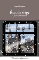 Couverture du livre « Ztat de siège, Ottawa-Gatineau » de Regine Beauplan aux éditions Feuilles D'amandier