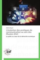 Couverture du livre « L'évolution des pratiques de communication au sein des Musées d'Art » de Adeline Biguet aux éditions Presses Academiques Francophones