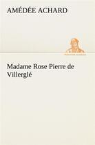 Couverture du livre « Madame rose; pierre de villergle » de Amedee Achard aux éditions Tredition