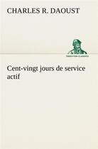 Couverture du livre « Cent-vingt jours de service actif » de Daoust Charles R. aux éditions Tredition