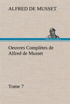 Couverture du livre « Oeuvres completes de alfred de musset tome 7. » de Alfred De Musset aux éditions Tredition