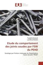 Couverture du livre « Etude du comportement des joints soudes par FSW du PeHD : Soudage par frixtion malaxage du PolyethylEne haute densite 