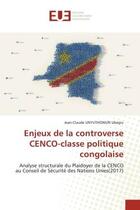 Couverture du livre « Enjeux de la controverse cenco-classe politique congolaise - analyse structurale du plaidoyer de la » de Unyuthowun Ubegiu aux éditions Editions Universitaires Europeennes