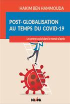 Couverture du livre « Post-globalisation au temps du covid-19 : le contrat social dans le monde d'après » de Hakim Ben Hammouda aux éditions Nirvana