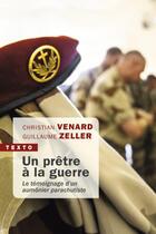 Couverture du livre « Un prêtre à la guerre ; le témoignage d'un aumônier parachutiste » de Christian Venard et Guillaume Zeller aux éditions Tallandier