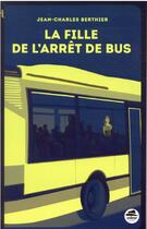 Couverture du livre « La fille de l'arrêt de bus » de Jean-Charles Berthier aux éditions Oskar