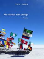 Couverture du livre « Ma relation avec Voyage t.1 » de Levers Cyril aux éditions Librinova