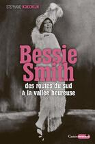 Couverture du livre « Bessie Smith ; des routes du sud à la vallée heureuse » de Stéphane Koechlin aux éditions Castor Astral