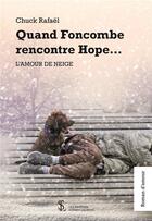 Couverture du livre « Quand foncombe rencontre hope - l amour de neige » de Chuck Rafael aux éditions Sydney Laurent