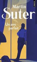 Couverture du livre « Un ami parfait » de Martin Suter aux éditions Points