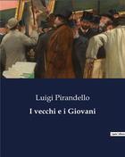 Couverture du livre « I vecchi e i Giovani » de Luigi Pirandello aux éditions Culturea