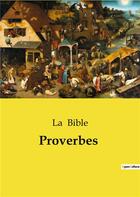 Couverture du livre « Proverbes » de La Bible aux éditions Culturea