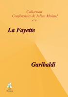 Couverture du livre « La Fayette ; Garibaldi » de Julien Molard aux éditions Aaz Patrimoine
